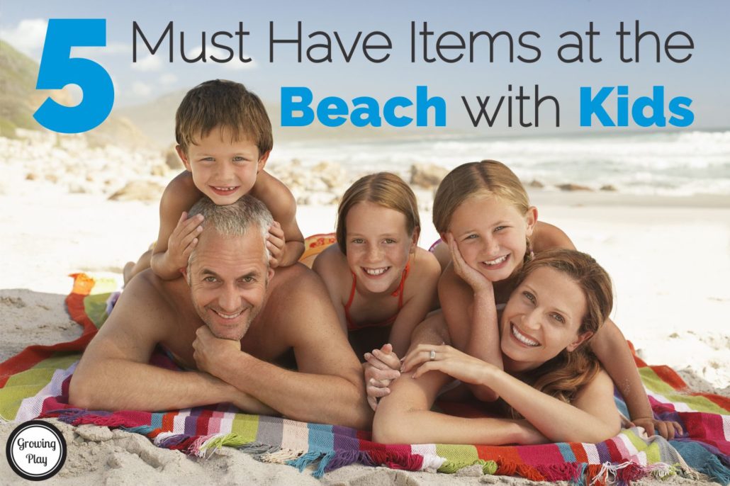 5 Must Have Items at the Beach with Kids