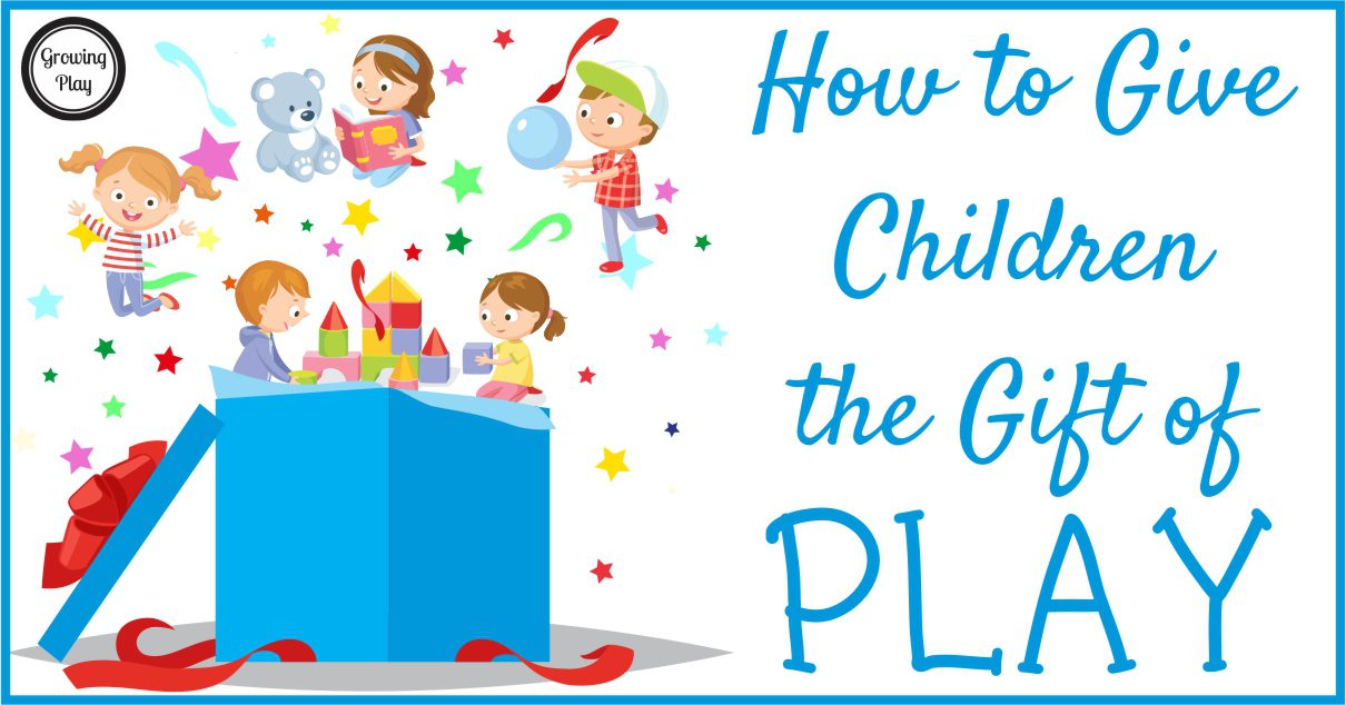 How to Give Children the Gift of Play