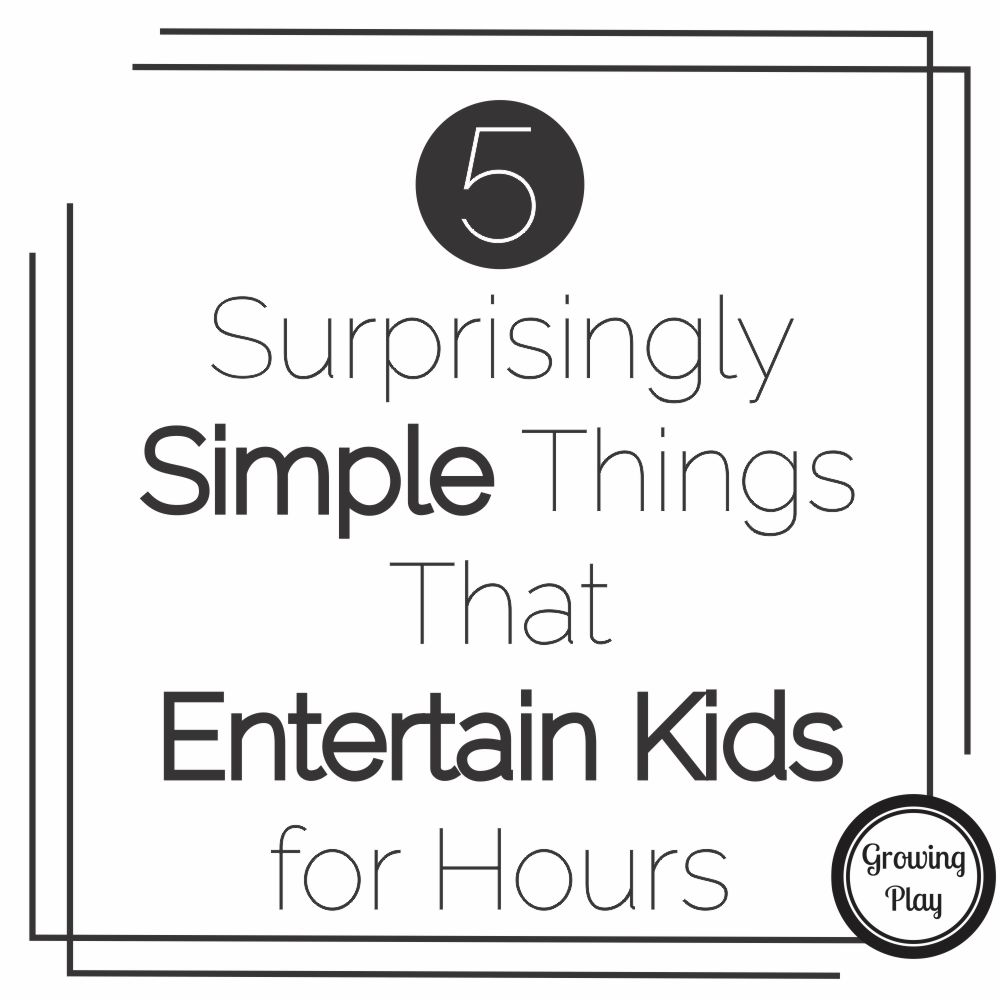 Simple Things to Entertain Kids