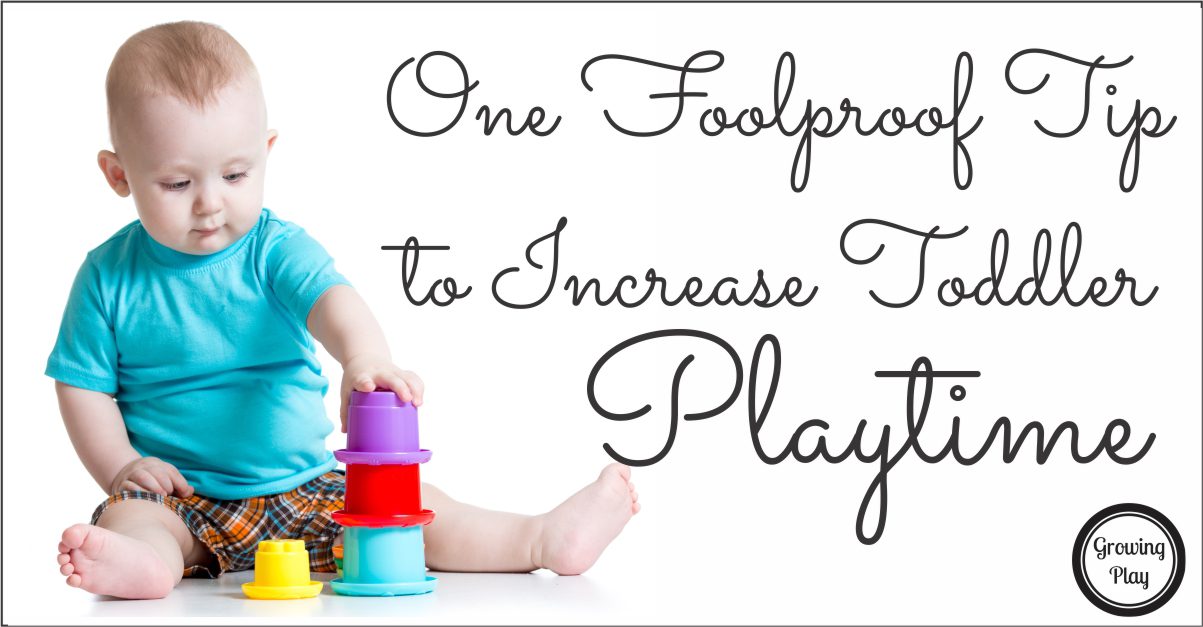 Increase Toddler Playtime with this One Foolproof Tip from Growing Play