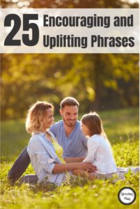 Do you know someone who is struggling?  Maybe you know someone who needs a little encouragement to keep striving to reach their goals?  Perhaps you have a teenager in your life who could use some support right now.  Here are 25 encouraging phrases for family members and friends.