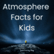 Atmosphere facts for kids from growing play