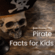 Pirate facts for kids from Growing Play