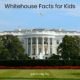 Over 20 whitehouse facts to kids to teach about the size and the whitehouse and all the different rooms of the whitehouse.