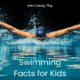 Learn swimming facts for kids about the different swim strokes, world records, and more! We will also cover benefits and tips of swimming.