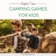 At times though, it is wonderful to have fun camping games for kids (and the whole family) ready to go in case boredom sinks in.